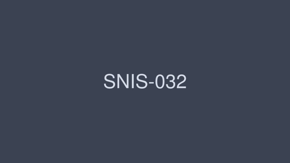 SNIS-032-UNCENSORED-LEAK